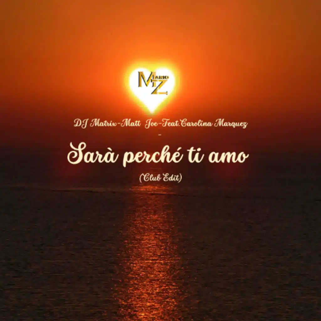 DJ Matrix-Matt  Joe-Mario Z Feat.Carolina Marquez- Sarà perché ti amo (Club Edit)