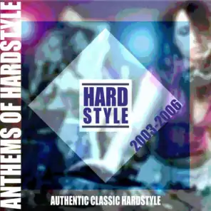 Anthems of Hardstyle (Authentic Classic Hardstyle 2003 - 2006)