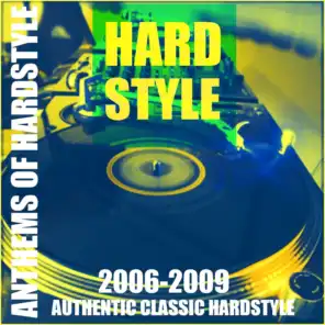 Anthems of Hardstyle (Authentic Classic Hardstyle 2006 - 2009)