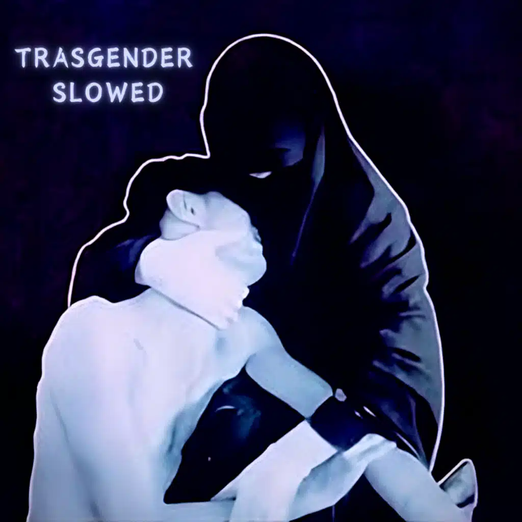 Trasgender (Slowed)