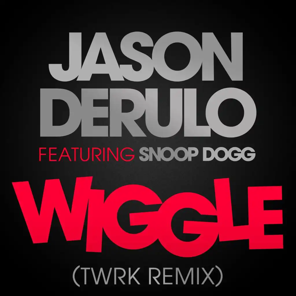 Wiggle (feat. Snoop Dogg) [TWRK Remix]