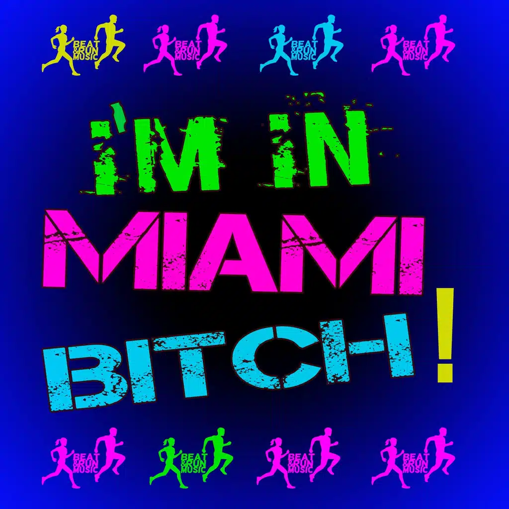 I'm in Miami Bitch!