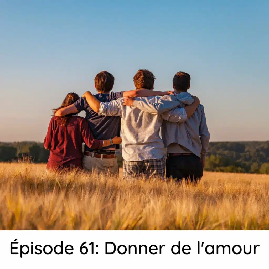 Épisode 61: Donner de l'amour