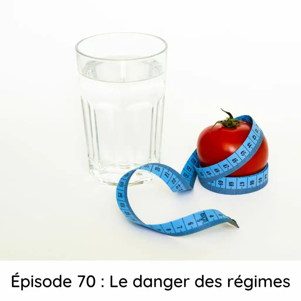 Épisode 70: Le danger des régimes