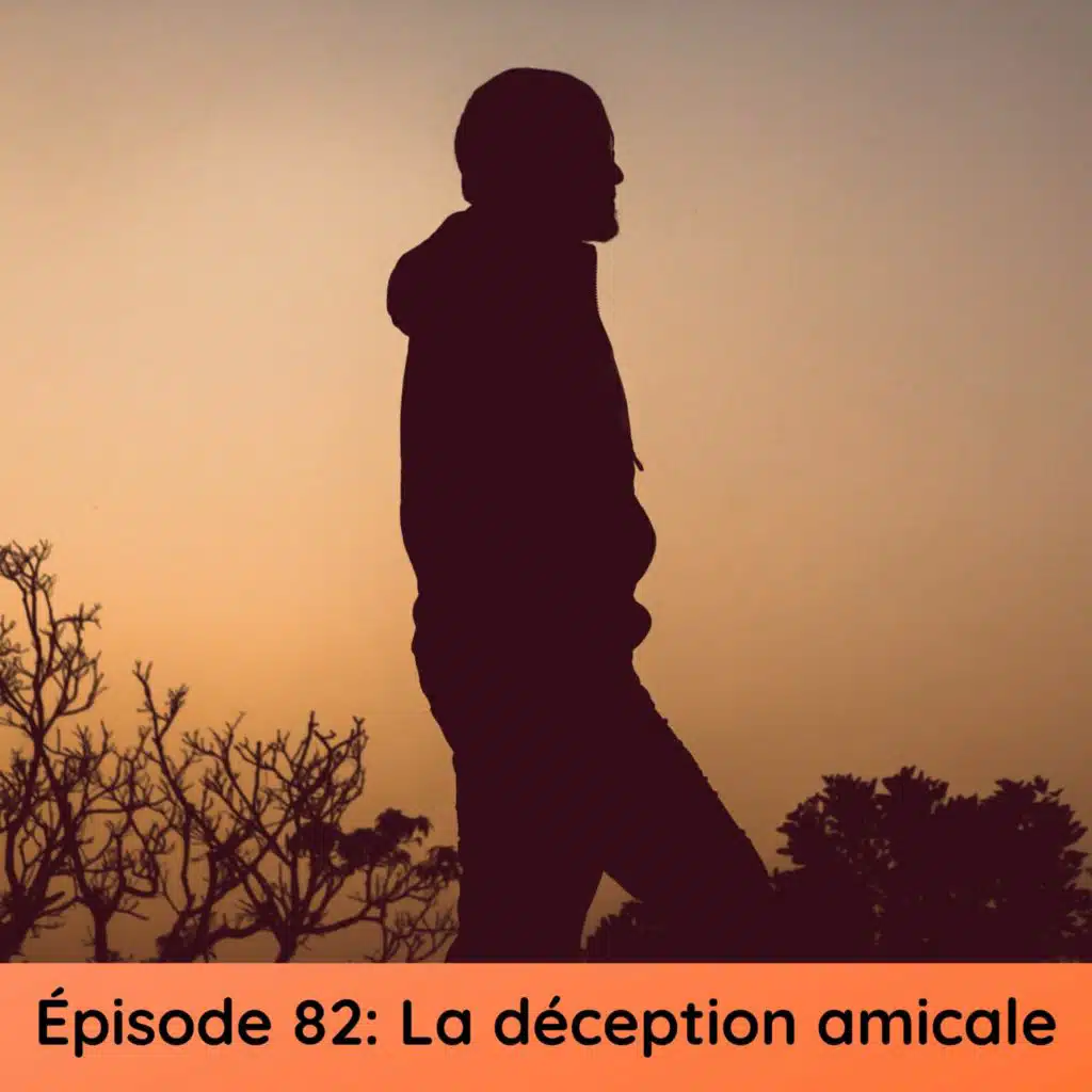 Épisode 82: La déception amicale