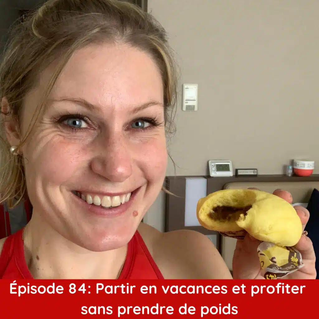 Épisode 84: Partir en vacances et profiter sans prendre de poids