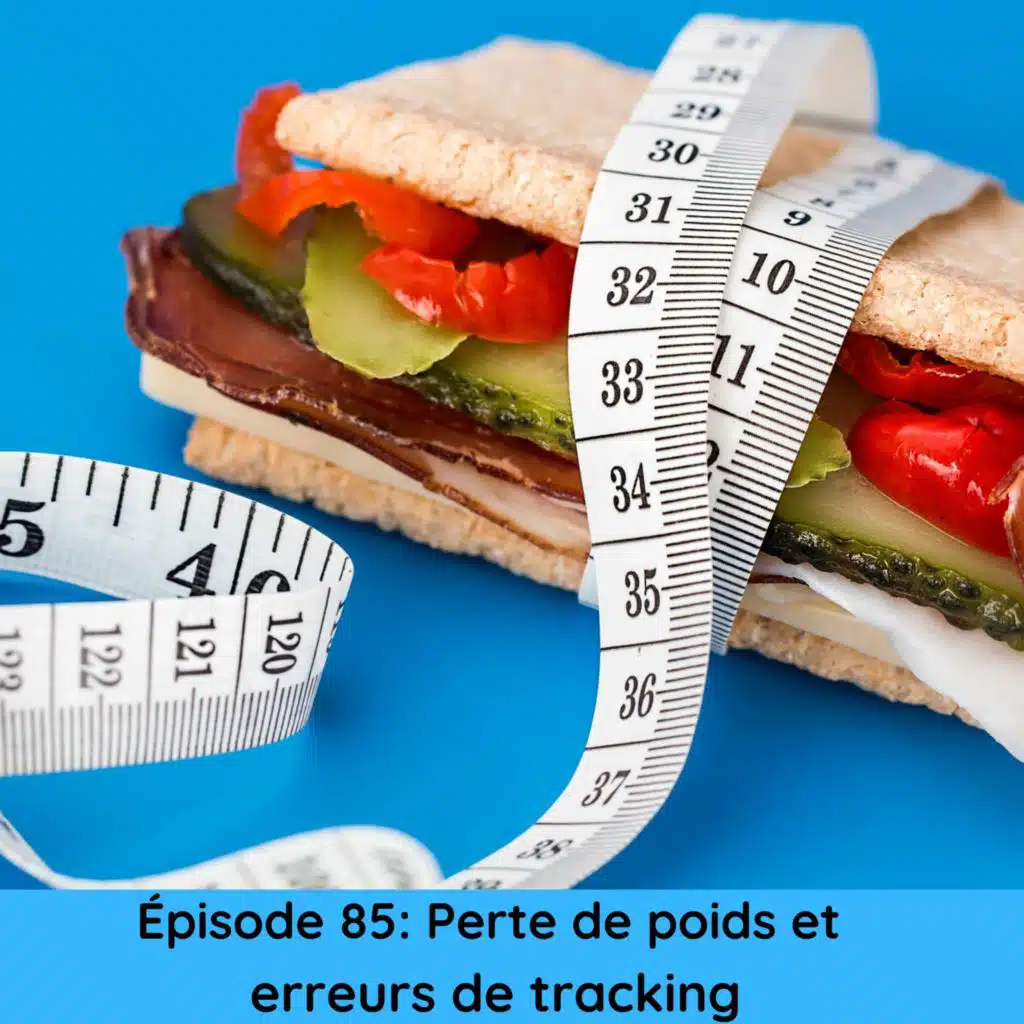 Épisode 85: Perte de poids et erreurs de tracking