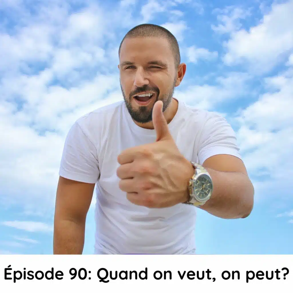 Épisode 90: Quand on veut, on peut?