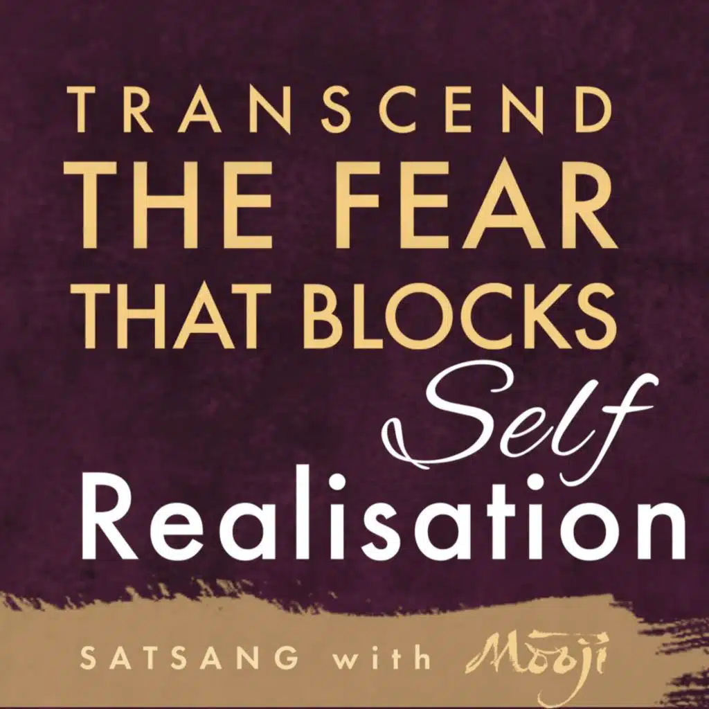 Transcend the Fear That Blocks Self-Realisation
