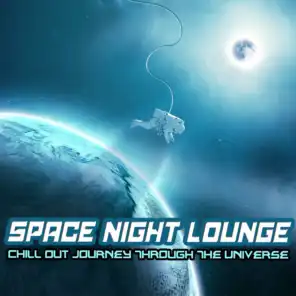 Space Night Lounge (Chill Out Journey Through The Universe)