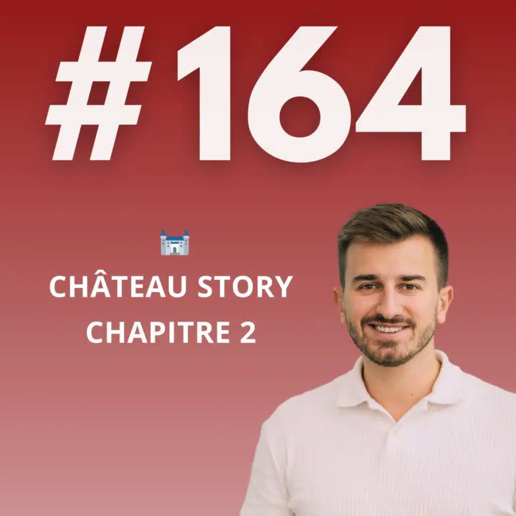 Notre méthode pour réaliser un projet immo ambitieux + saisir les meilleurs opportunités en temps de crise  - Château Story, Chapitre 2
