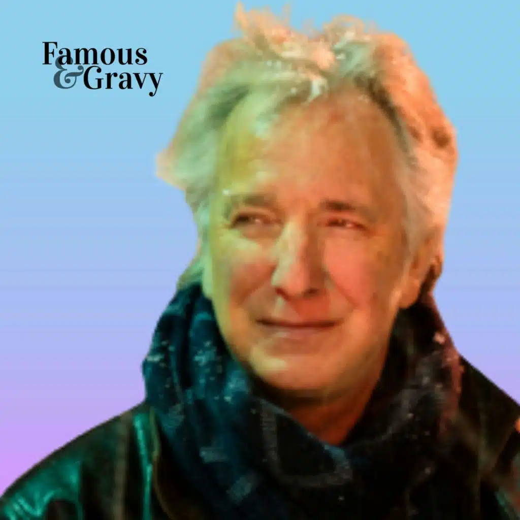 Famous & Gravy: Likable Villain (Alan Rickman)
