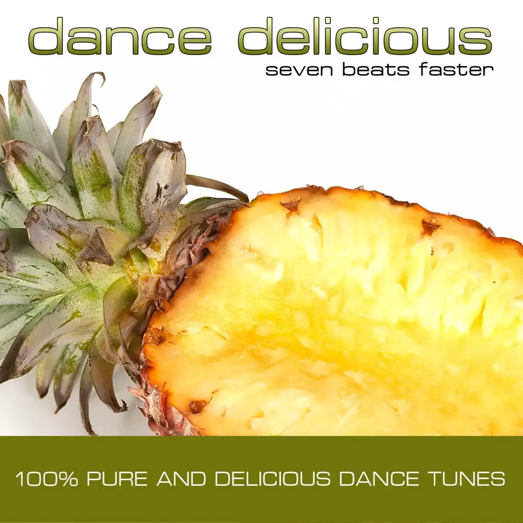 Dance Delicious Seven Beats Faster (100% Pure and Delicious Dance Tunes)