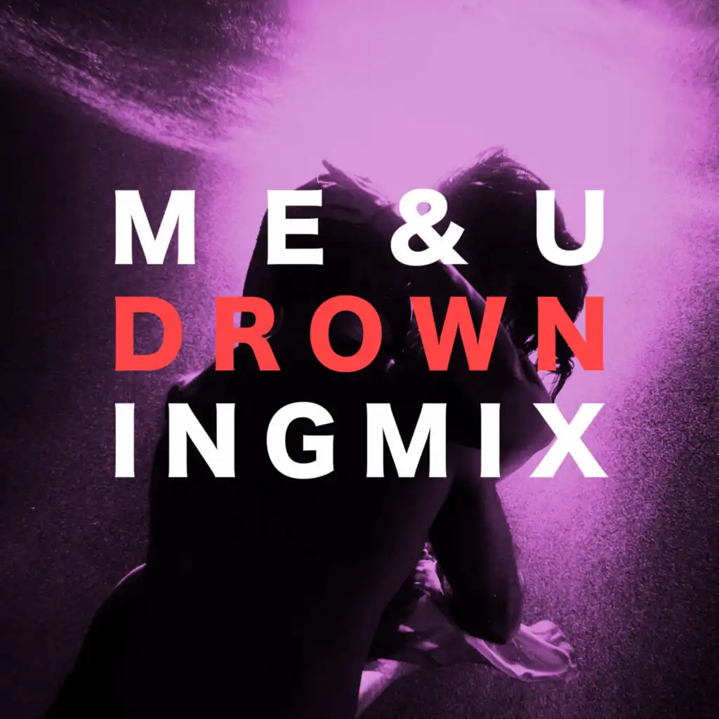 ME & U (Drowning Mix)