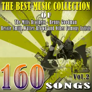The Best Music Collection of The Mills Brothers, Benny Goodman, Bessie Smith, Walter Brown and Other Famous Artists, Vol. 2 (160 Songs)