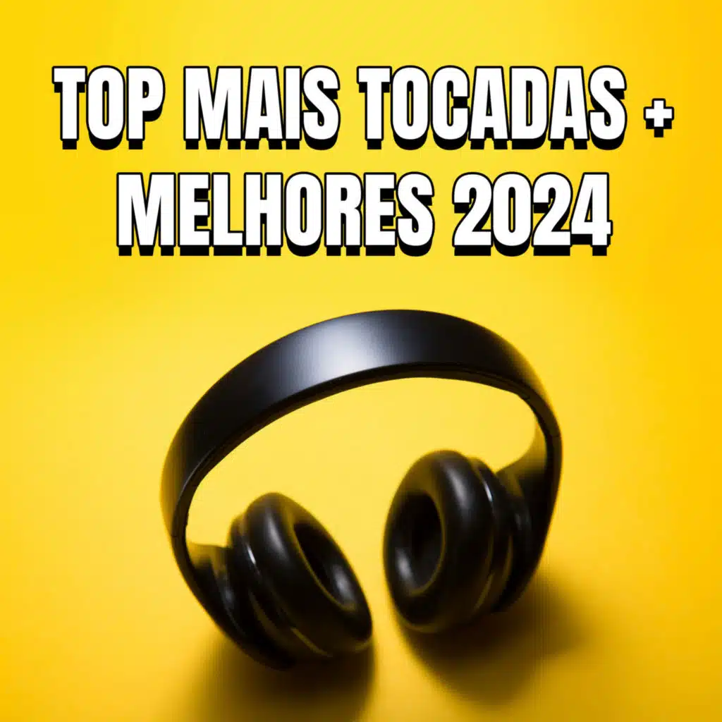 Top Mais Tocadas + Melhores 2024