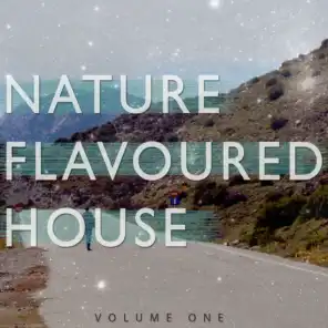 Nature Flavoured House, Vol. 1 (Selection of Wonderful & Peaceful House Music)