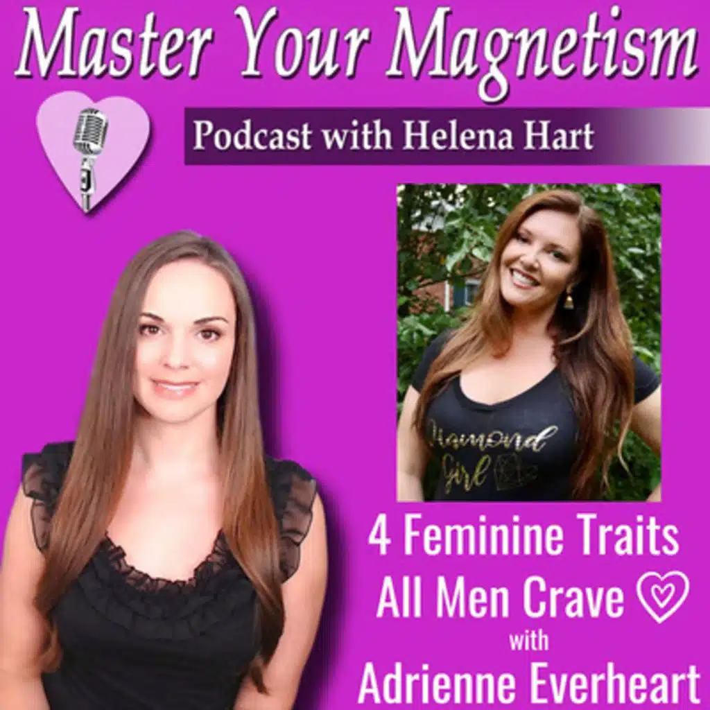 4 Feminine Traits All Men Crave - with Adrienne Everheart!