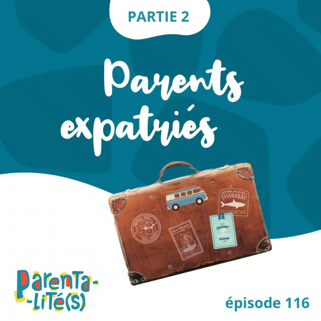 Parents expatriés - partie 2