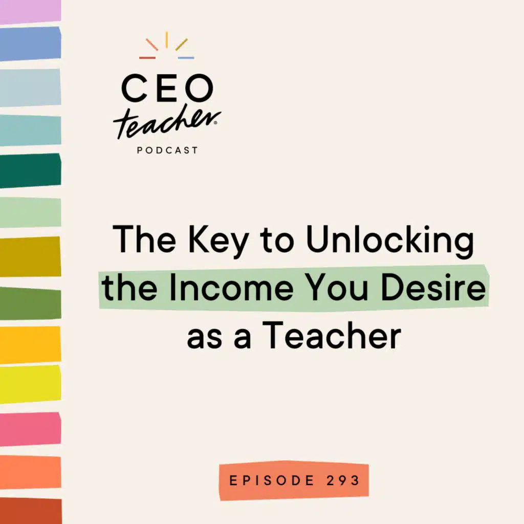 The Key to Unlocking the Income You Desire as a Teacher