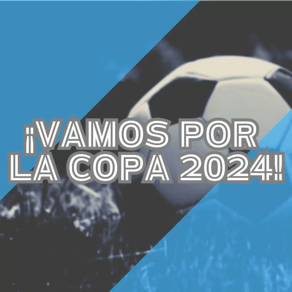 ¡VAMOS POR LA COPA 2024!