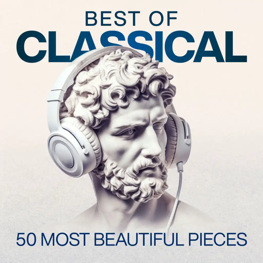 Best of Classical - 50 Most Beautiful Pieces