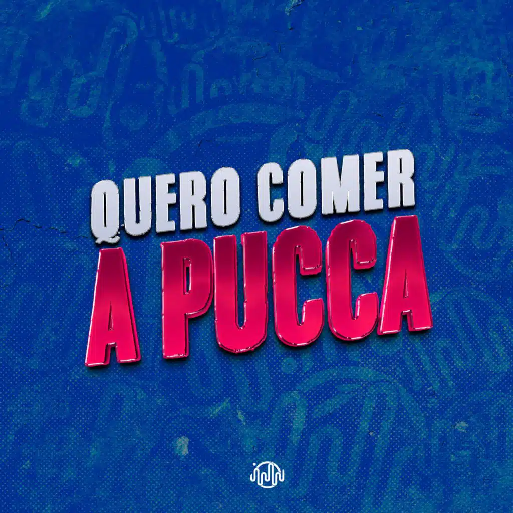 QUERO COMER A PUCCA (feat. DJ Sano)