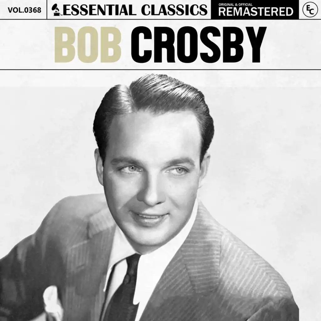 Essential Classics, Vol. 368: Bob Crosby