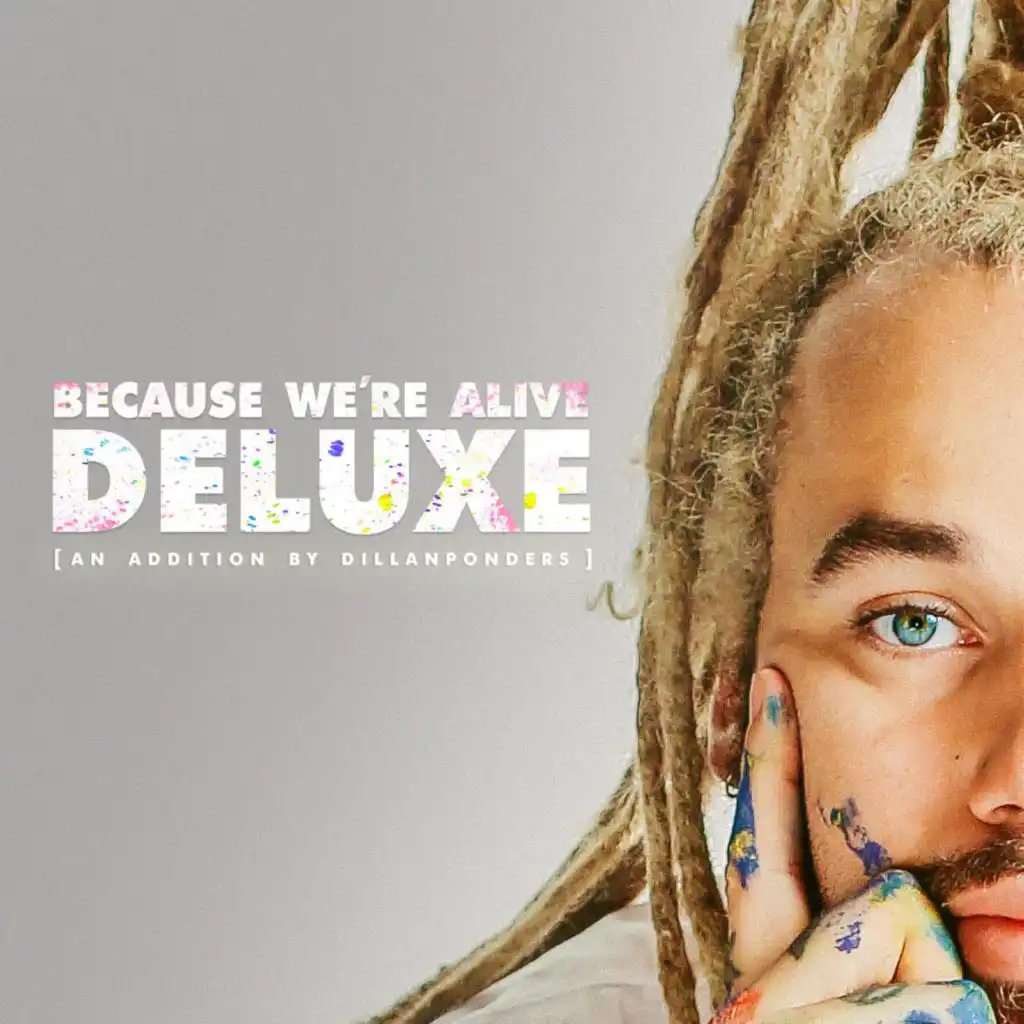 BECAUSE WE’RE ALIVE (DELUXE)