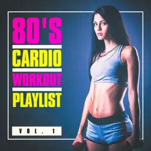 80's Cardio Workout Playlist, Vol. 1