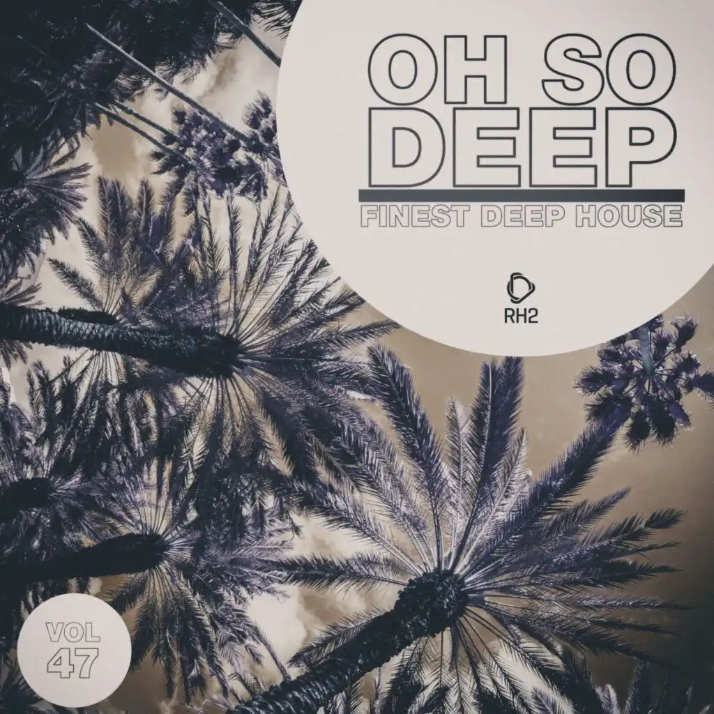 Oh so Deep: Finest Deep House, Vol. 47