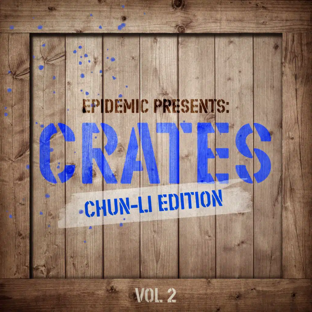 Epidemic Presents: Crates, Vol. 2 (Chun-Li Edition)