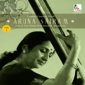 Aruna Sairam, Vol. 1 (Live at Sree Rama Seva Mandali, Bangalore)