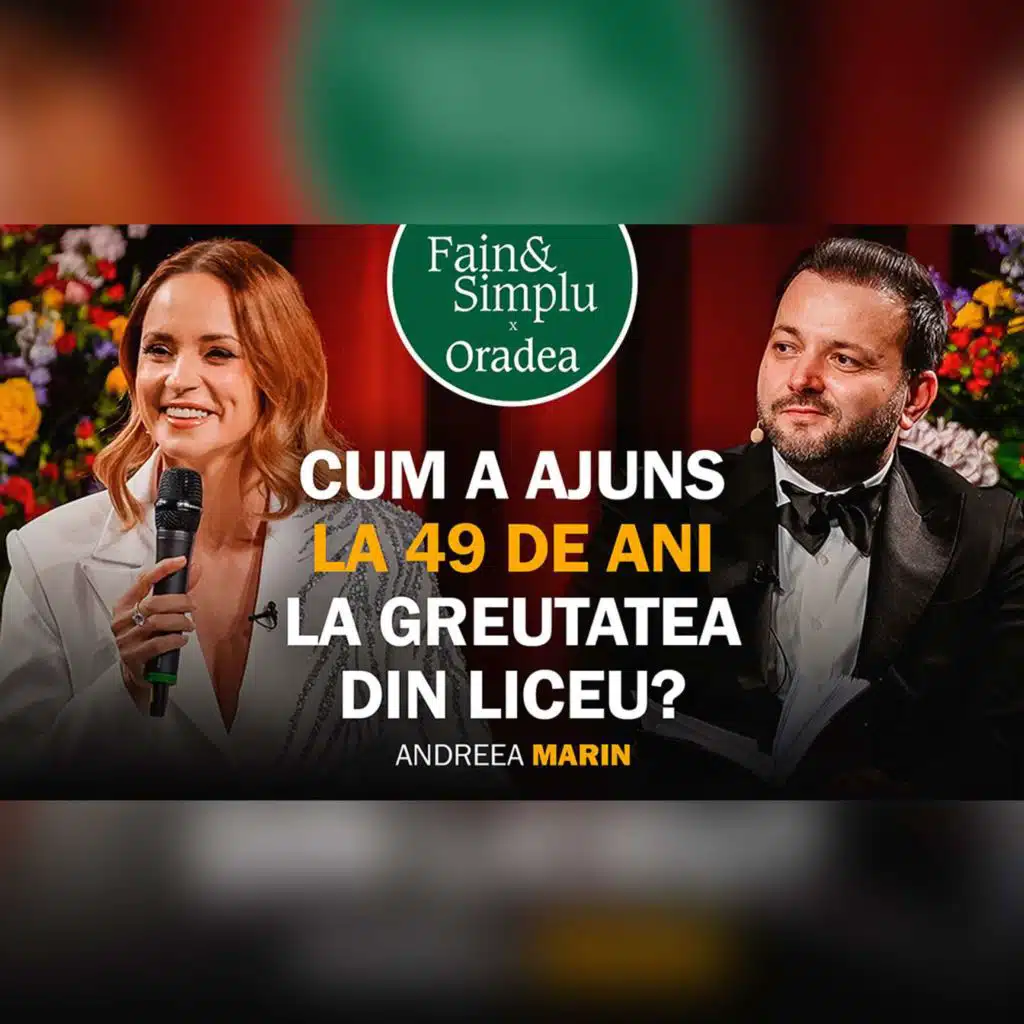 CUM S-A TRANSFORMAT ANDREEA MARIN LA 49 ANI? PUTEREA VULNERABILITĂȚII. | Fain & Simplu Podcast 202