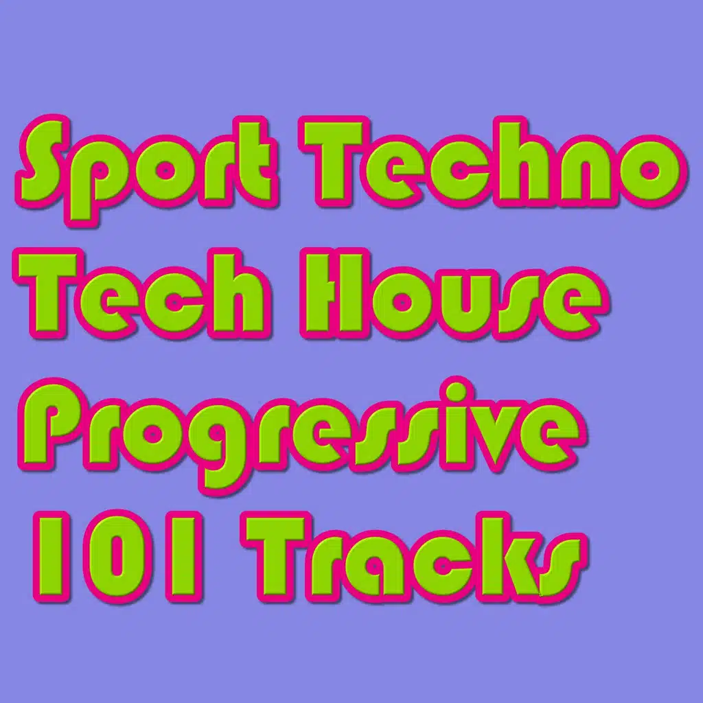 Sport Techno Tech House Progressive 101 Tracks (101 Tracks)