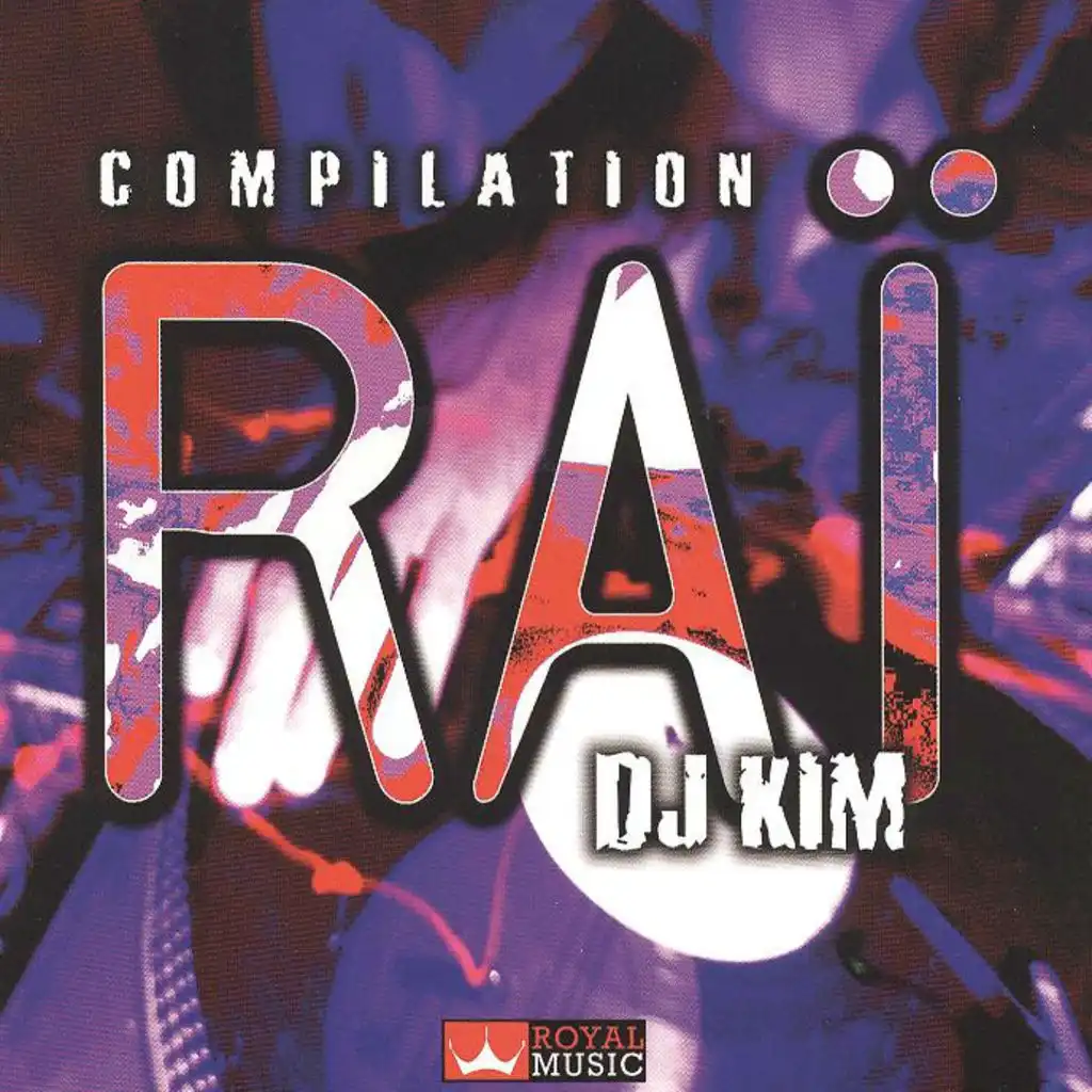 Compilation Raï (Remixed By DJ Kim)