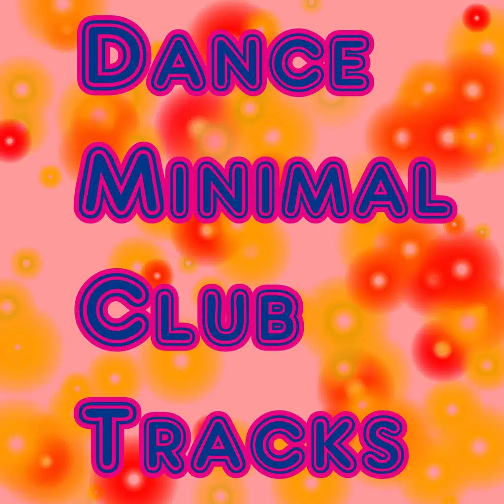Dance Minimal Club Tracks