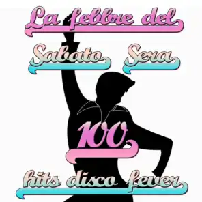 La Febbre Del Sabato Sera 100 Hits Disco Fever