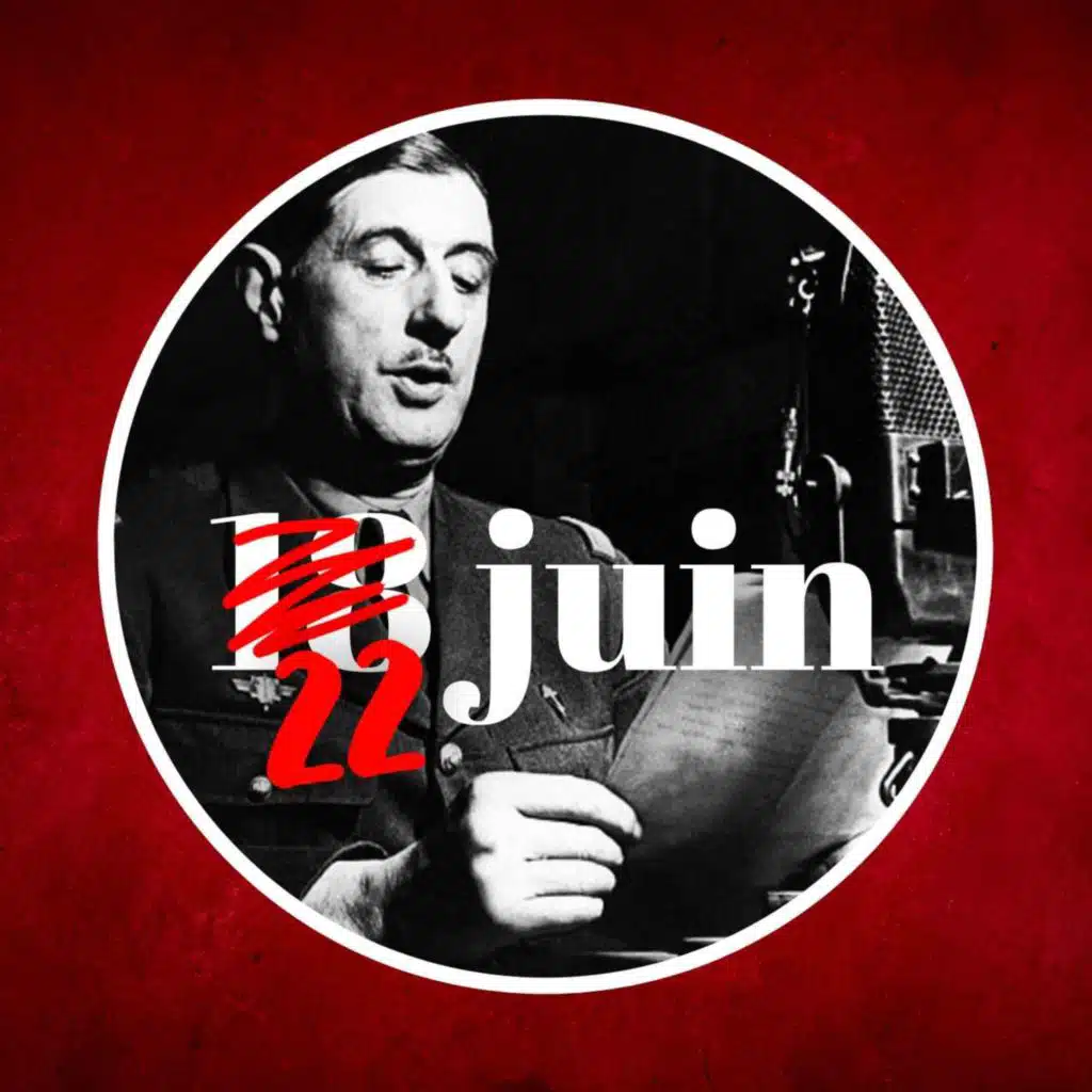 1940 : L’appel du 22 juin (et non du 18 !) par le général de Gaulle
