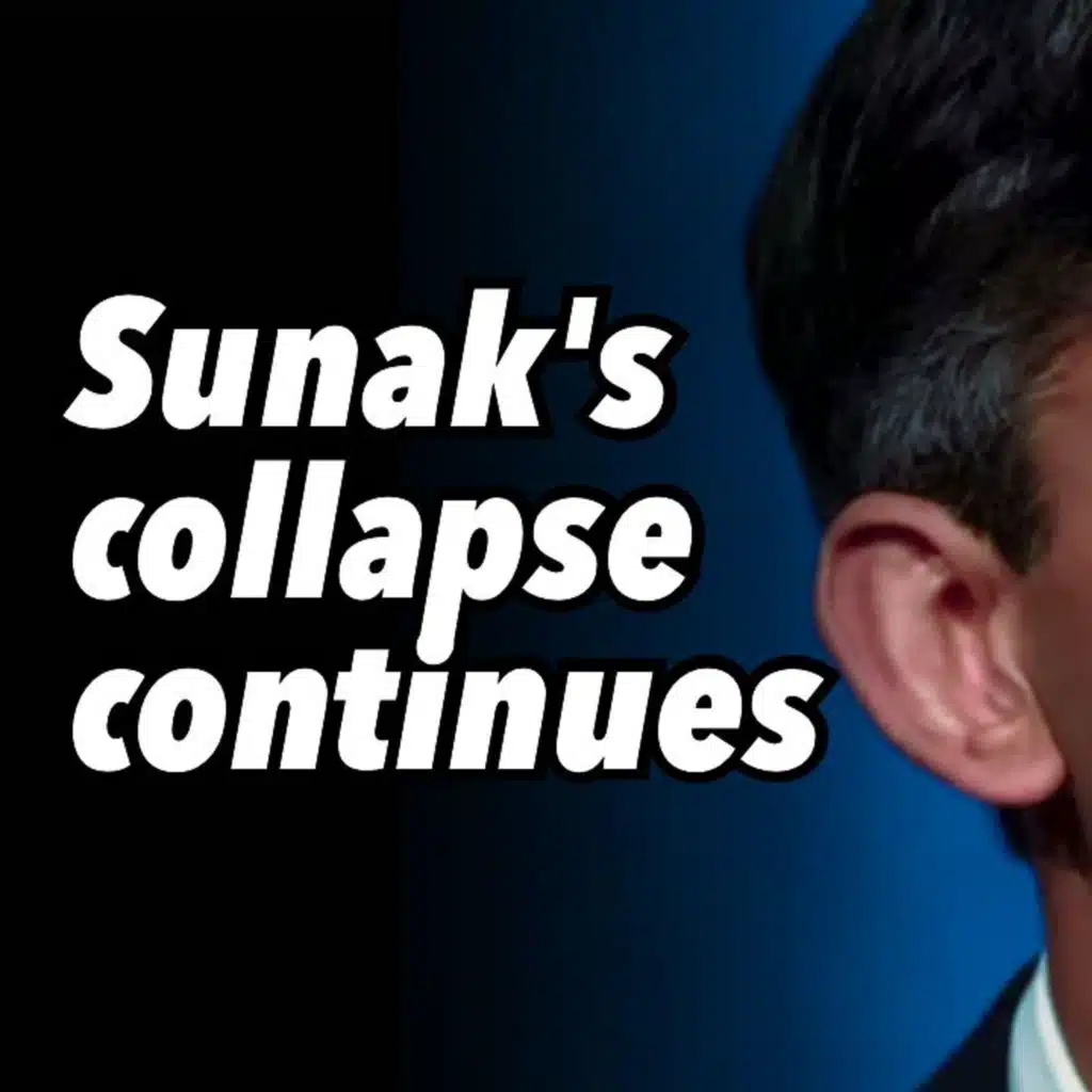 Sunak's collapse continues