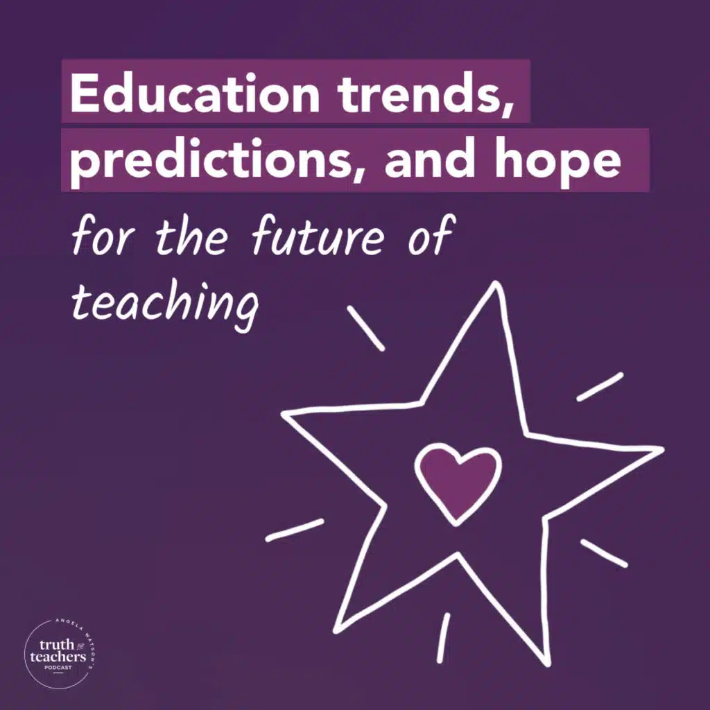 EP302 Education trends, predictions, and hope for the future of teaching