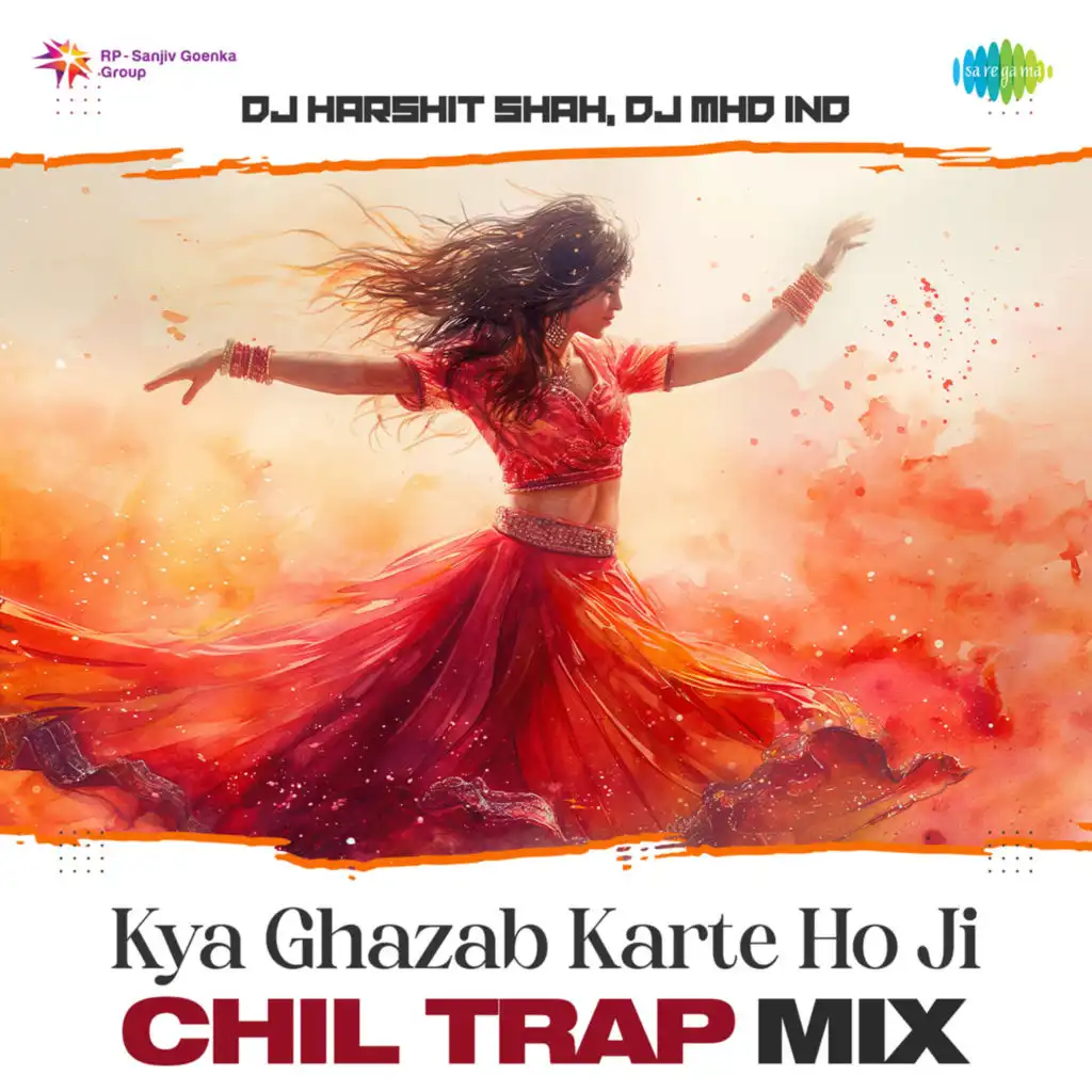Kya Ghazab Karte Ho Ji (Chill Trap Mix) [feat. DJ Harshit Shah & DJ MHD IND]