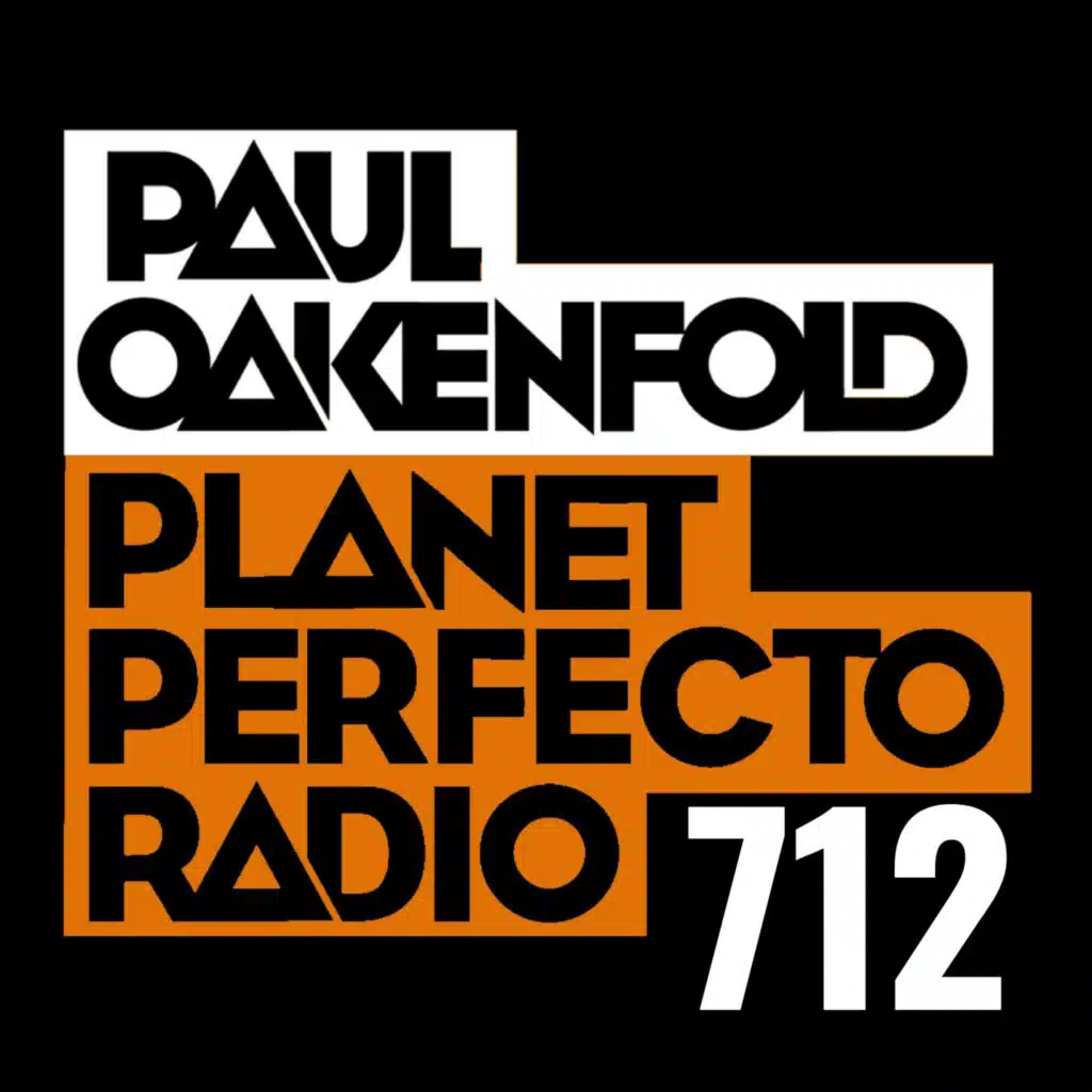 Planet Perfecto Podcast 712 ft. Paul Oakenfold