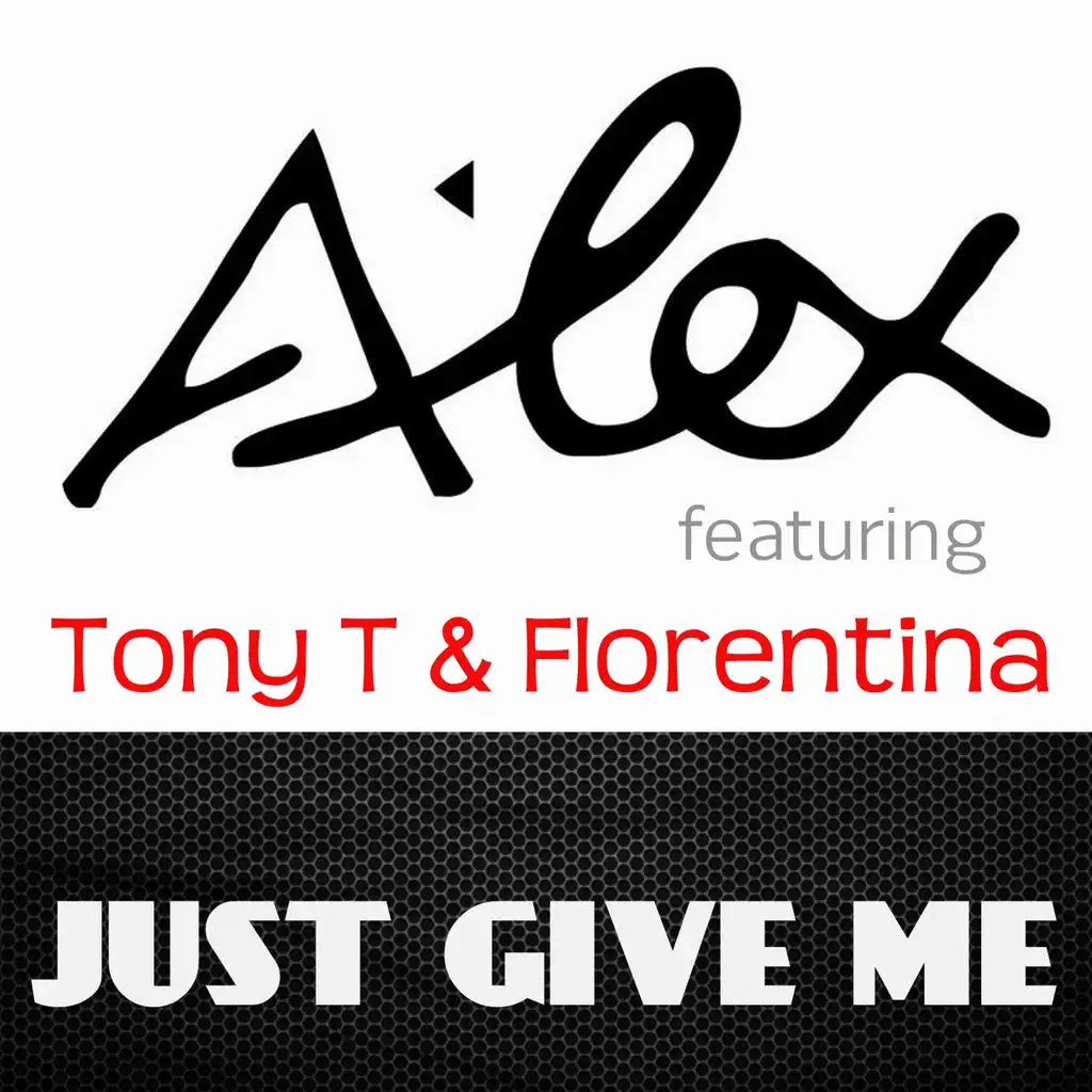 Just Give Me (Pulp Mix) [ft. Tony T & Florentina]