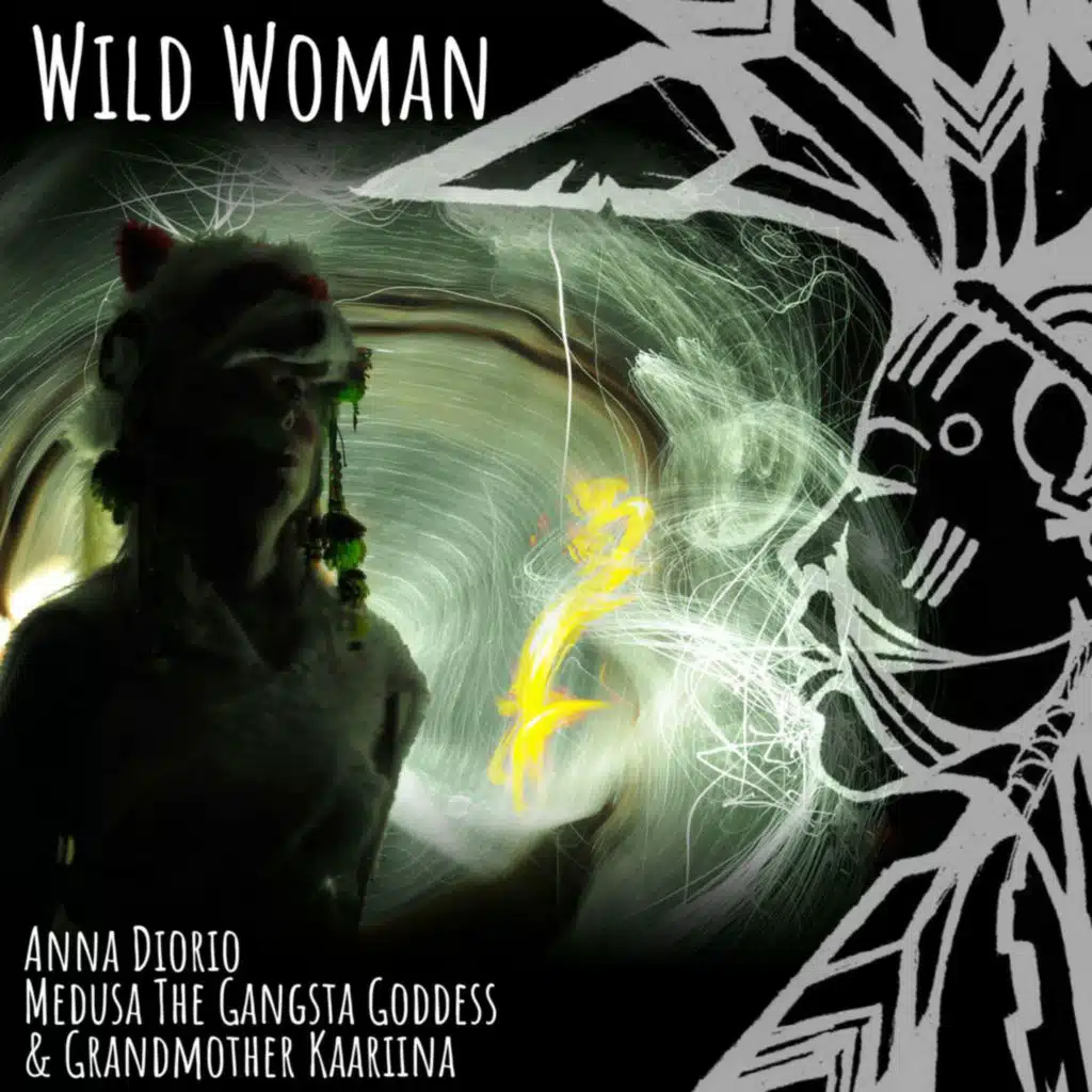 Wild Woman (feat. Medusa tha Gangsta Goddess & Grandmother Kaariina)