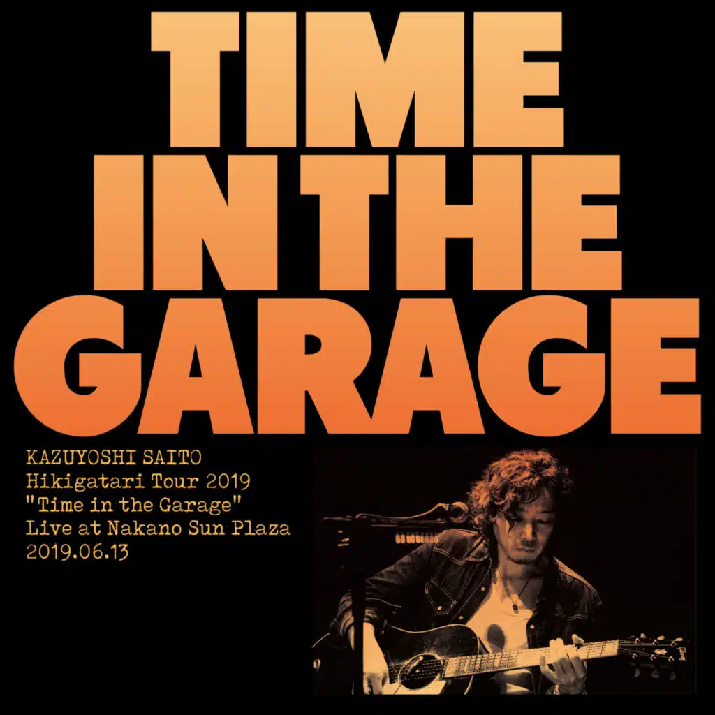 KAZUYOSHI SAITO Hikigatari Live Tour 2019 Time in the Garage Live at Nakano Sunplaza 2019.6.13