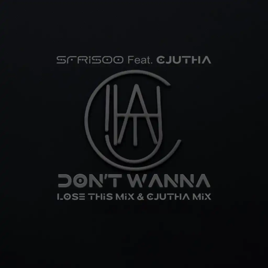 Don't Wanna (Cjutha Mix)