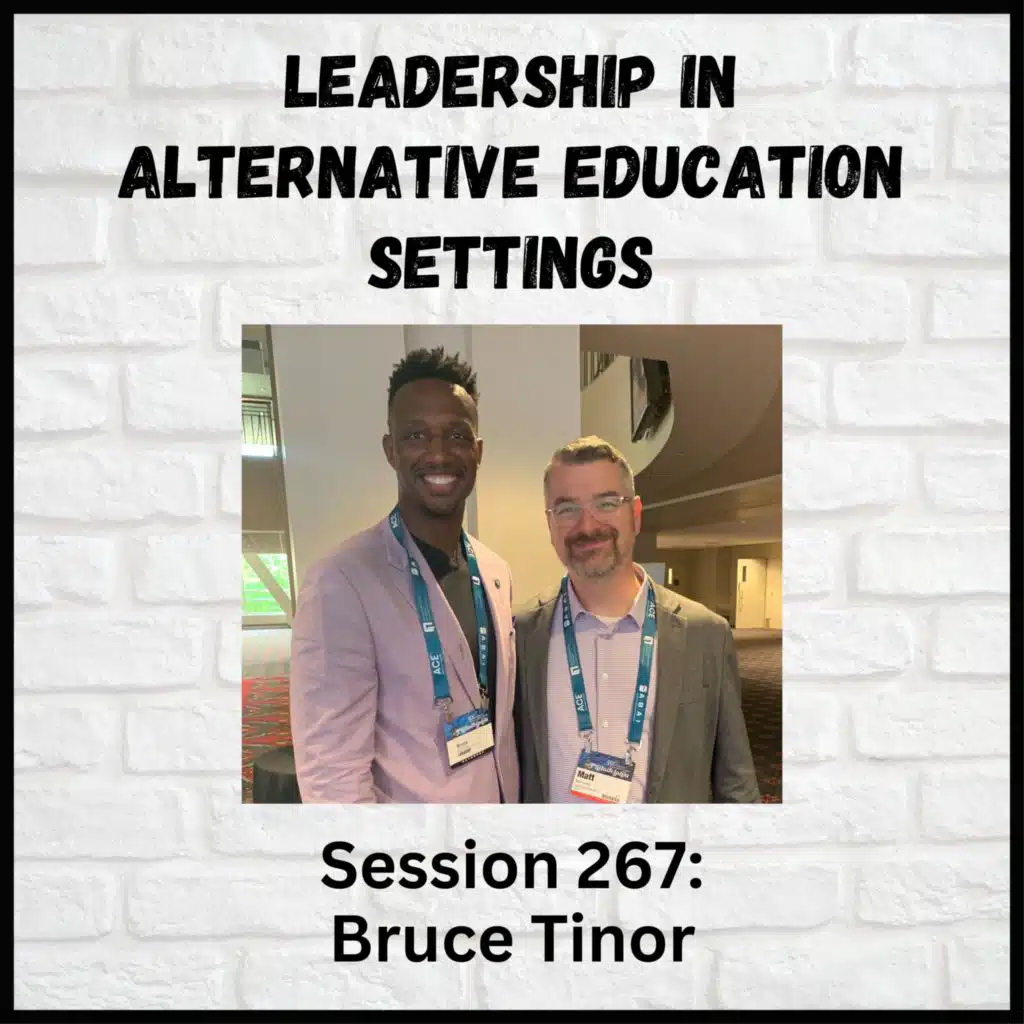 Leadership in Alternative Education Settings: Session 267 with Bruce Tinor