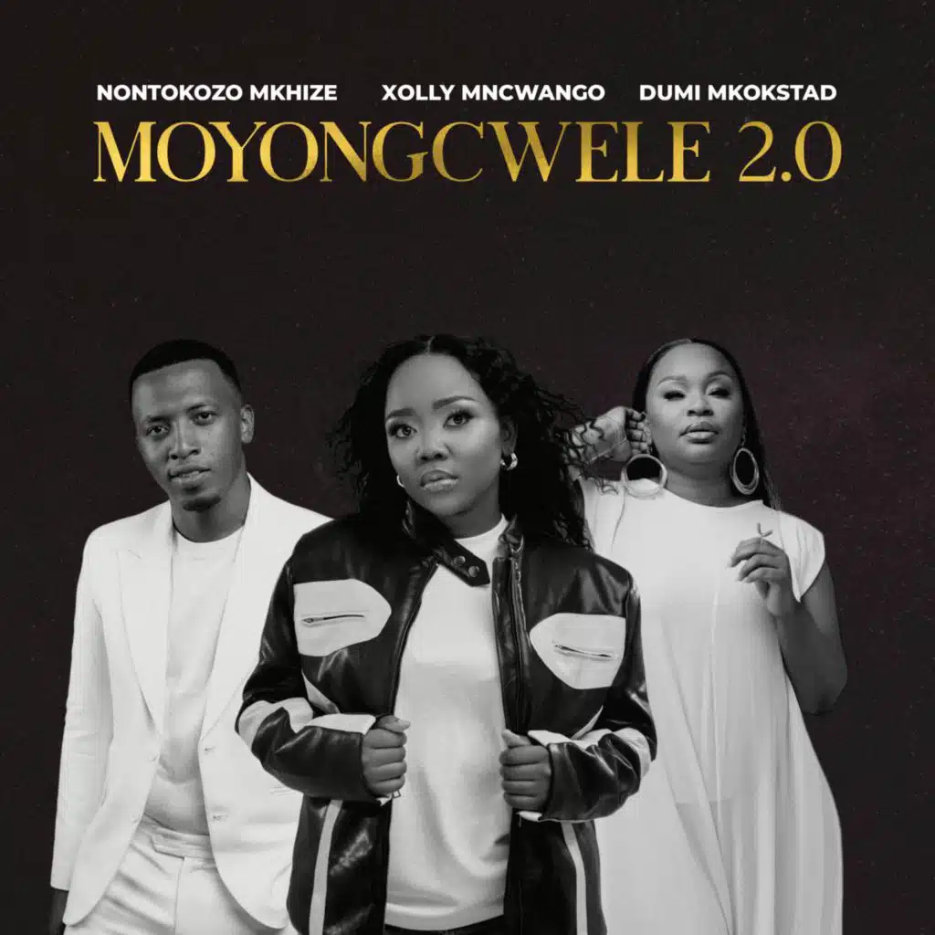 Moyongcwele 2.0 (feat. Xolly Mncwango & Dumi Mkokstad)