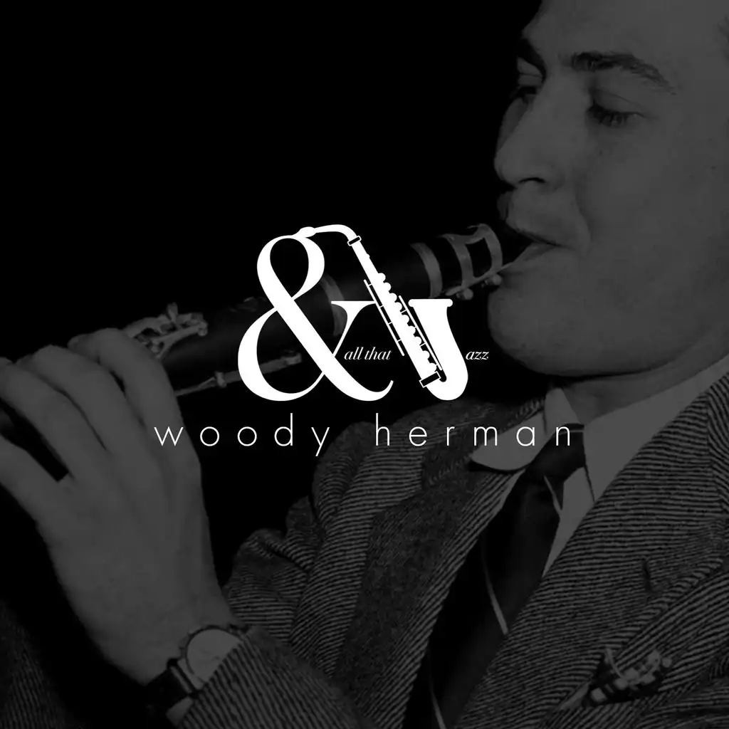 And All That Jazz - Woody Herman